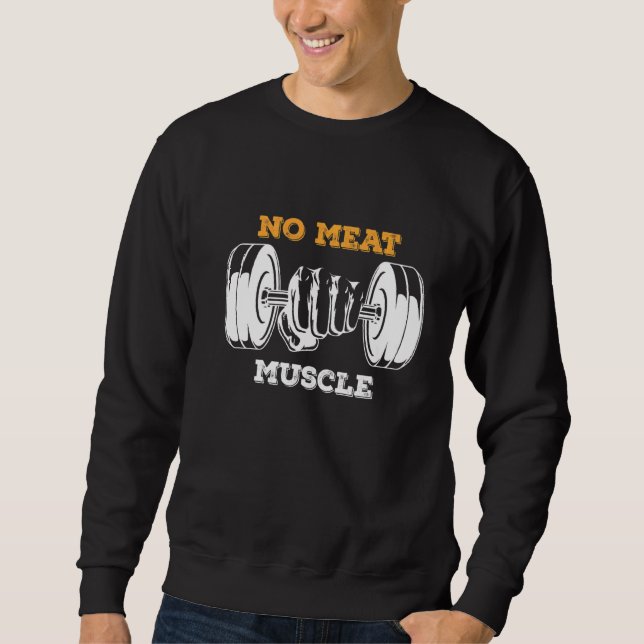 No Meat Muscle Sweatshirt (Front)
