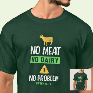 No Meat No Dairy No Problem #VeganLife T-Shirt