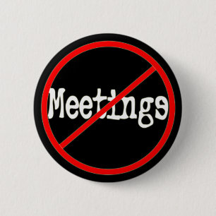 No Meetings Funny Office Humour Button