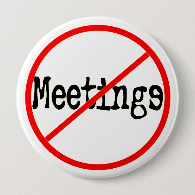 No Meetings Funny Office Saying 10 Cm Round Badge (Front)