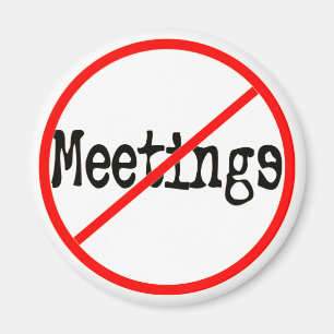 No Meetings Funny Office Saying Magnet