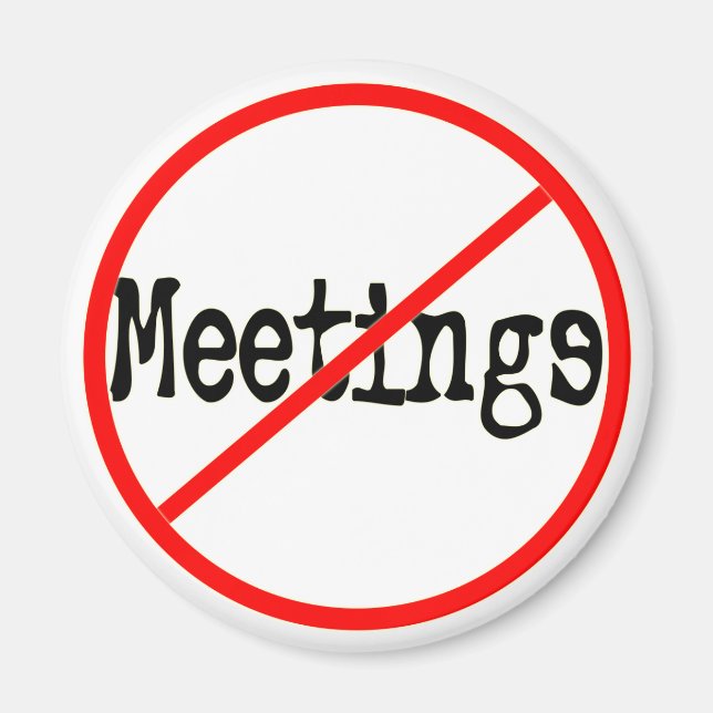 No Meetings Funny Office Saying Magnet (Front)