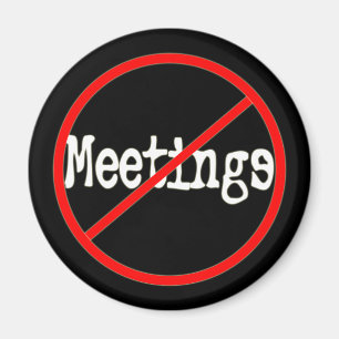 No Meetings Funny Office Saying Magnet