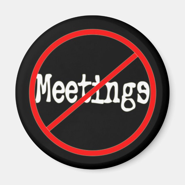 No Meetings Funny Office Saying Magnet (Front)