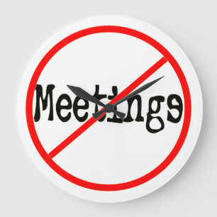 No Meetngs Office Humour Wall Clock