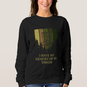 No Memory Of My Throw Disc Golf Dad Jokes Golfer P Sweatshirt