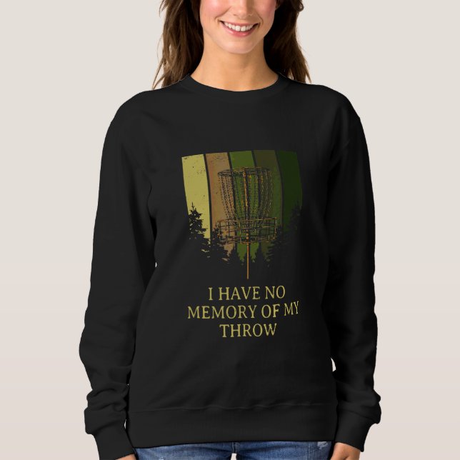 No Memory Of My Throw Disc Golf Dad Jokes Golfer P Sweatshirt (Front)