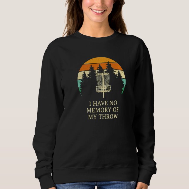 No Memory Of My Throw Disc Golf Dad Jokes Golfer P Sweatshirt (Front)