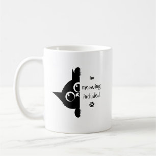No Meowing Included Cat Coffee Mug