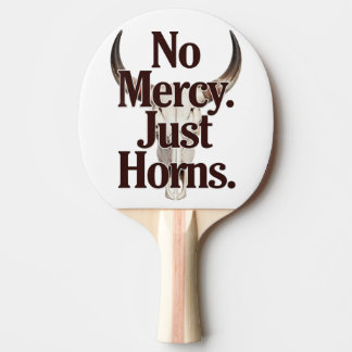 No Mercy Just Horns Longhorn Skull Brutal Bull Ping Pong Paddle