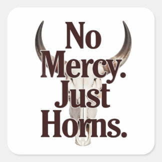 No Mercy Just Horns Longhorn Skull Brutal Bull Square Sticker
