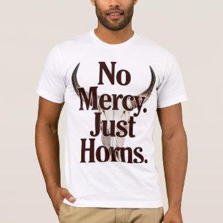 No Mercy Just Horns Longhorn Skull Brutal Bull T-Shirt