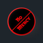 No Mercy Small, 1¼ Inch Round Button<br><div class="desc">No mercy fashion badge pin</div>