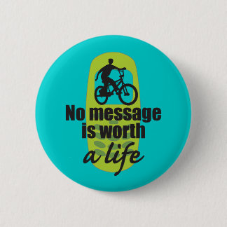 No Message is Worth a Life 6 Cm Round Badge