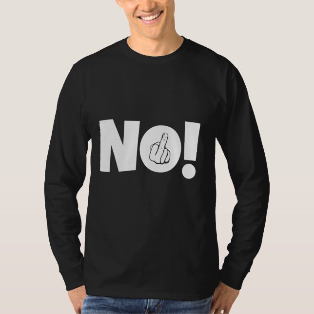 No Middle Finger Sign Statement Provocative Saying T-Shirt (Front)