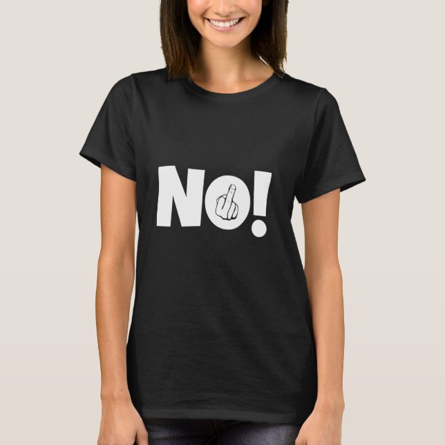No Middle Finger Sign Statement Provocative Saying T-Shirt (Front)