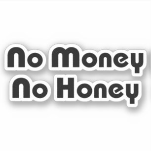 No Money No Honey