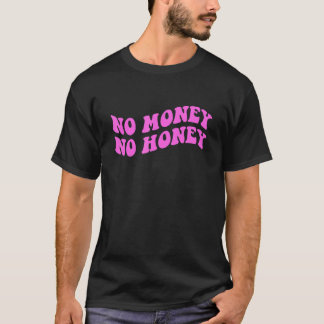 No Money No Honey Apparel T-Shirt