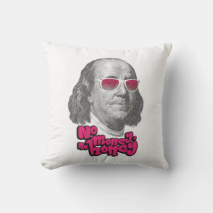 No money, no honey cushion