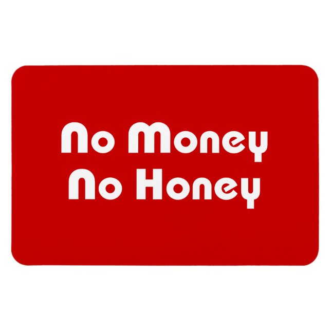 No Money No Honey Magnet (Horizontal)