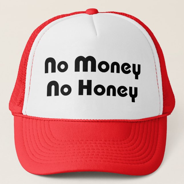 No Money No Honey Trucker Hat (Front)