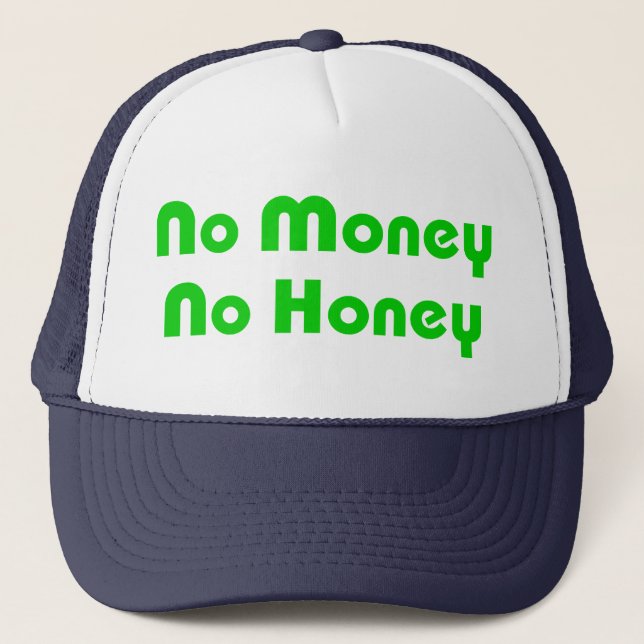 No Money No Honey Trucker Hat (Front)