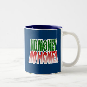 no money no honey Two-Tone coffee mug