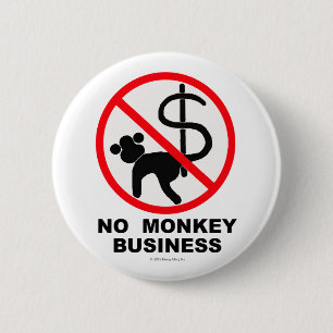 NO MONKEY BUSINESS 6 CM ROUND BADGE