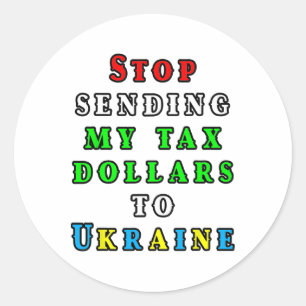 No More American Tax Dollars To Ukraine Biden Trum Classic Round Sticker
