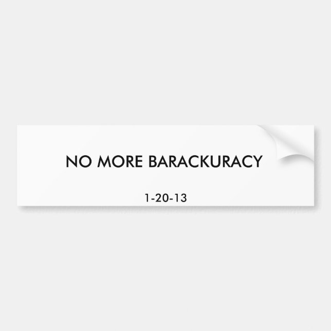 NO MORE BARACKURACY, 1-20-13 BUMPER STICKER (Front)