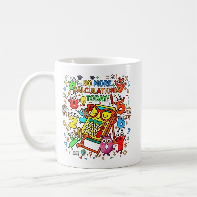 No More Calculations Today Funny Maths Mug (Left)
