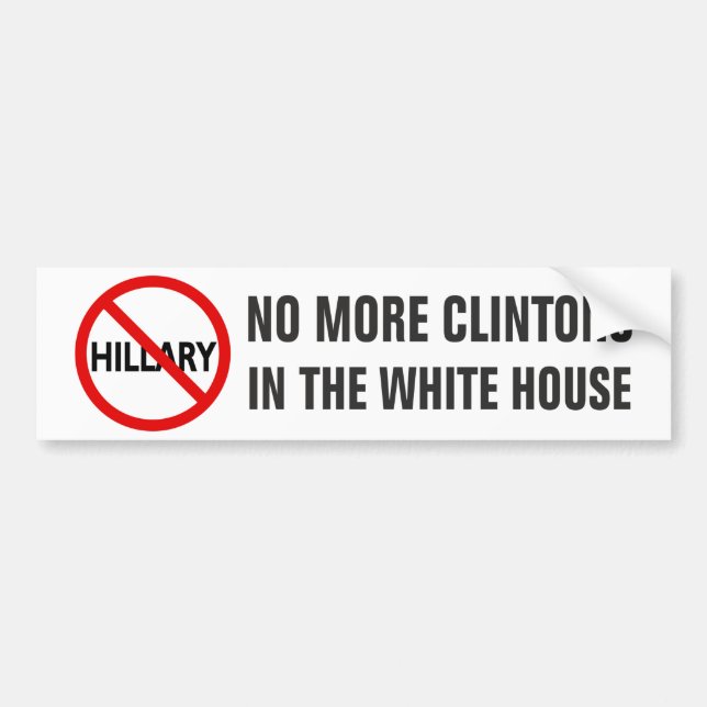 No More Clintons In The White House Bumper Sticker (Front)