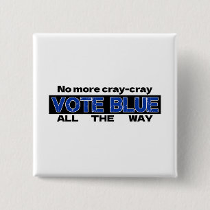 No More Cray Cray Vote Blue All The Way 15 Cm Square Badge