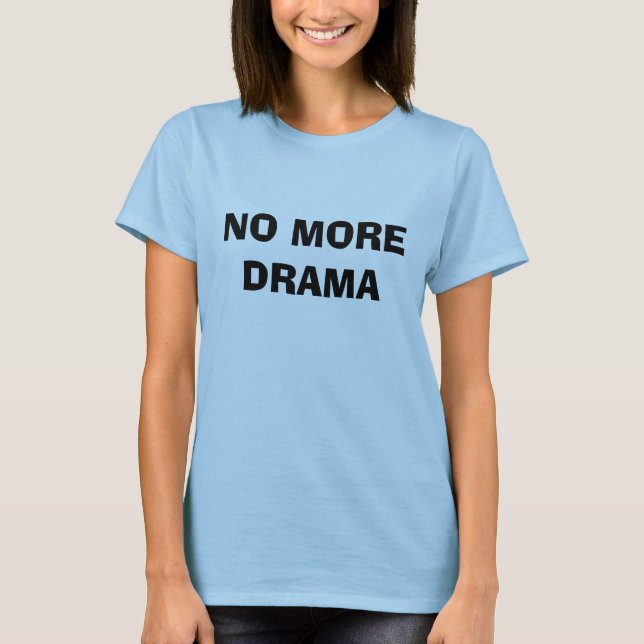 NO MORE DRAMA T-Shirt (Front)
