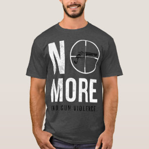 No More End Gun Violence Gun Control Wear Orange T-Shirt