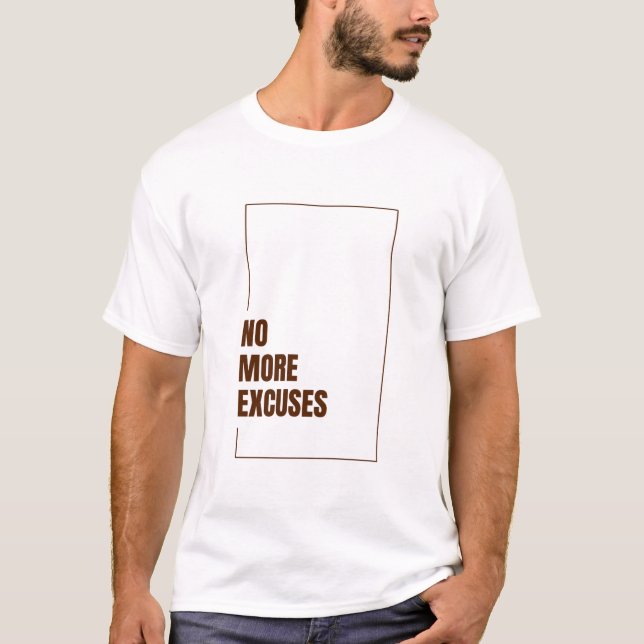 NO MORE EXCUSES T-Shirt (Front)
