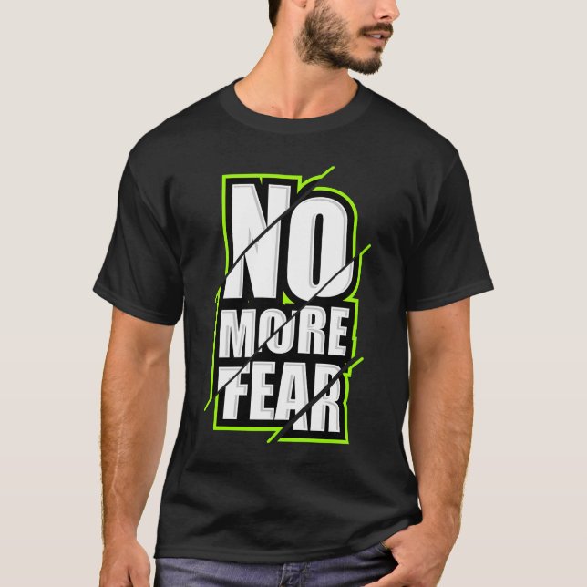 No More Fear Gym Motivation Workout Quote T-Shirt (Front)