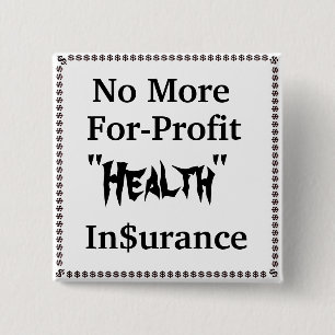 No More For-Profit Health Insurance 15 Cm Square Badge