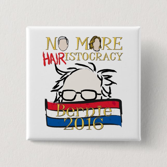 No More Hair-istocracy — Bernie for President 15 Cm Square Badge (Front)