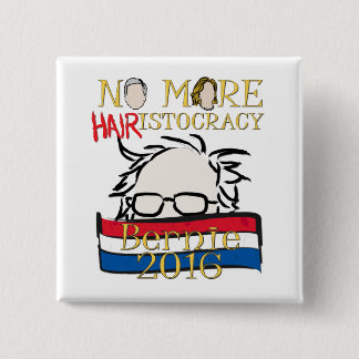No More Hair-istocracy — Bernie for President 15 Cm Square Badge