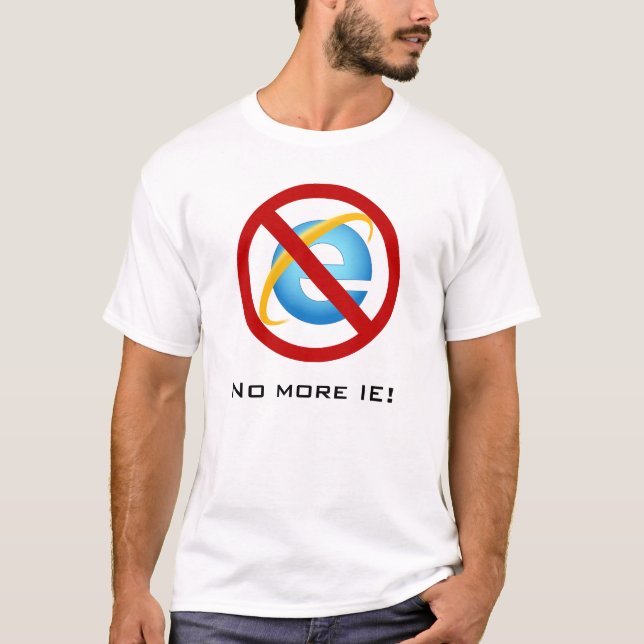 No More Internet Explorer (Customisable Text) T-Shirt (Front)