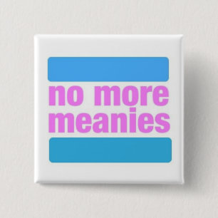 No More Meanies - Button (trans*)