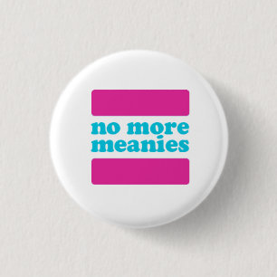 No More Meanies - Pink Button (trans*)