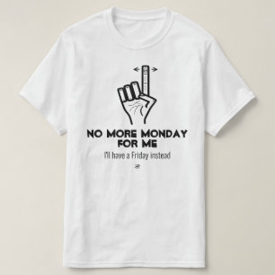 No more Monday v2b T-Shirt