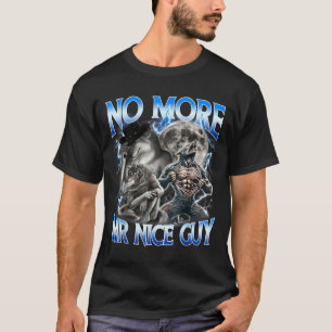 No More Mr Nice Guy Funny Alpha Wolf Meme Dad Papa T-Shirt