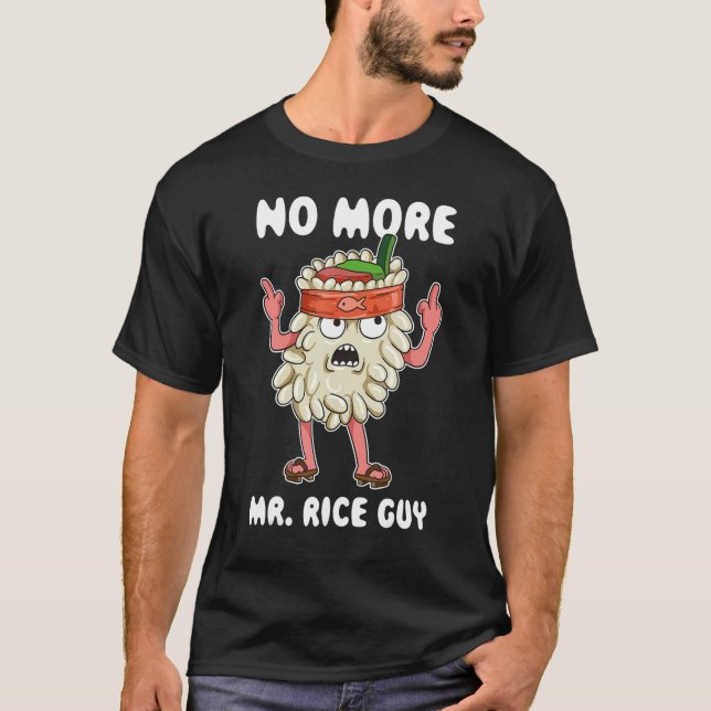 No More Mr Rice Guy T-Shirt (Front)