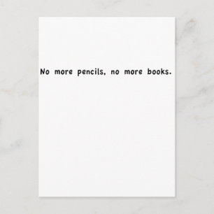 No more pencils postcard