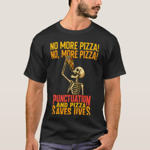 No More Pizza Punctuation Saves Lives Funny Englis T-Shirt