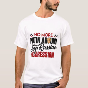 No More Putin Around Pro Ukraine T-Shirt