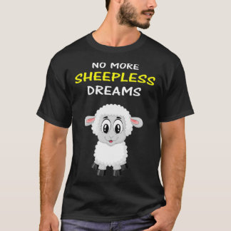 No More Sheepless Dreams Sleep  With Cute Sheep  T-Shirt